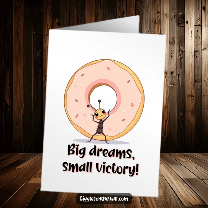 Free Printable congratulations card: A determined tiny ant straining to lift an oversized donut. Inspiring and funny downloadable message.